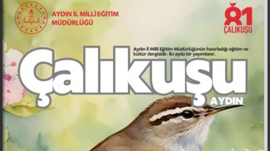 Okulumuz ÇALIKUŞU DERGİSİ “AYDIN” 16.sayısında yer aldı.